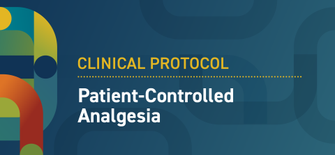 Clinical protocol- patient controlled analgesia