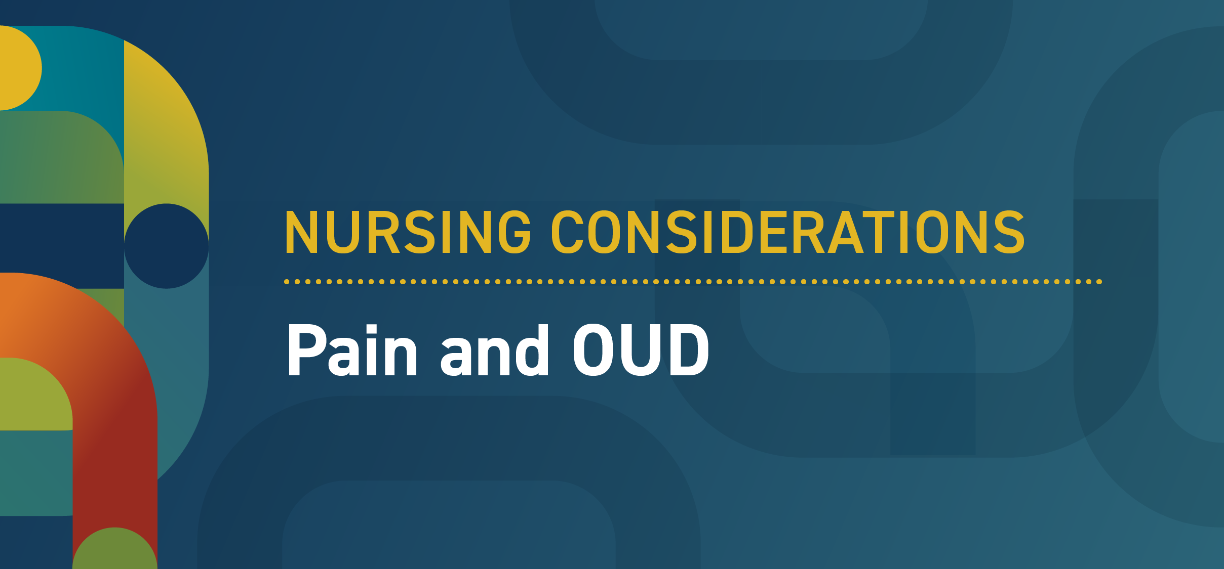 Nursing considerations - pain and OUD